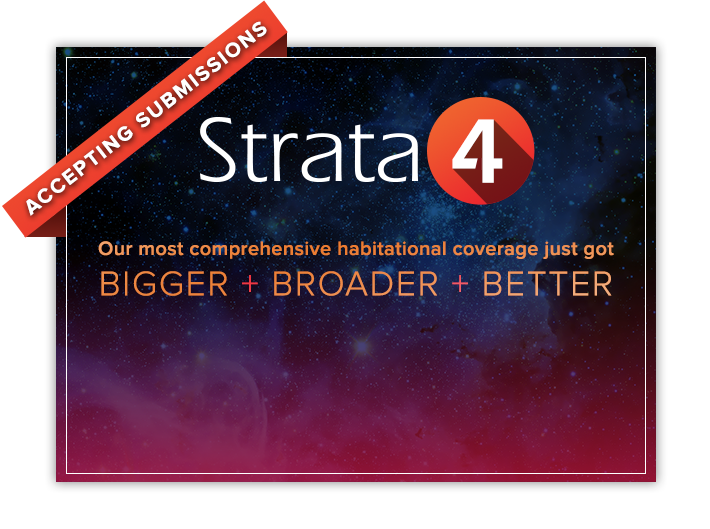 Strata4 - Our most comprehensive habitational coverage just got BIGGER + BROADER + BETTER - Accepting Submissions